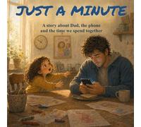Just a minute: A story about Dad, the phone and the time we spend together