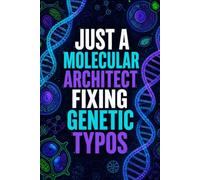 Just A Molecular Architect Fixing Genetic Typos: Funny Genetic Engineering Laboratory Notebook | 4x4 Quad Ruled Graph Paper Journal Science Gift for ... Researchers, Lab Techs, and Biotech Students