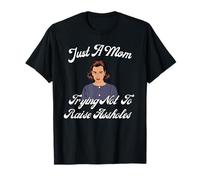 Just A Mom Trying Not to Raise Assholes T-Shirt