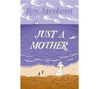 Just a Mother by Roy Jacobsen Roy Jacobsen (Auteur)