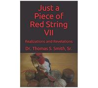 Just A Piece Of Red String Vii: Realizations And Revelations