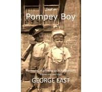 Just a Pompey Boy: Memories of growing up in Portsmouth - volume one 1949 -1955