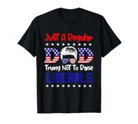 Just A Regular Dad Trying Not to Raise Liberals for Dads T-Shirt