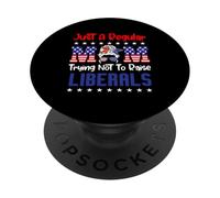 Just A Regular Mom Trying Not to Raise Liberals for Moms PopSockets PopGrip Adhésif