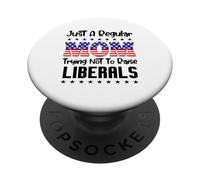 Just A Regular Mom Trying Not to Raise Liberals for Moms PopSockets PopGrip Adhésif