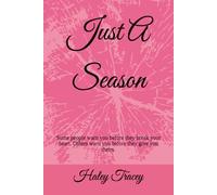 Just A Season: Some people warn you before they break your heart. Others warn you before they give you theirs.