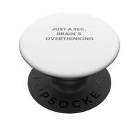 Just A Sec, Brain's Overthinking - Citation Sarcastique Amusante PopSockets PopGrip Adhésif