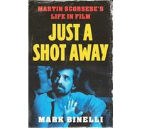 Just a Shot Away: Martin Scorsese's Life in Film