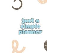 Just a Simple Planner & Diary for 2026: Calm pages for busy brains. For people who just want to plan their week. No prompts. No goals. No nonsense.