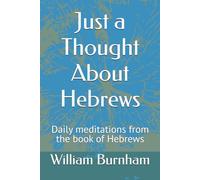 Just a Thought About Hebrews: Daily meditations from the book of Hebrews