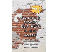 Just a Wild and Crazy Old Fart is at it again! Vol. 2