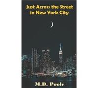 Just Across the Street in New York City - M.D. Poole - Amazon Digital Services LLC KDP - Livre en Anglais M.D. PooleM.D. Poole (Auteur)