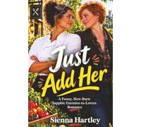 Just Add Her: A Funny, Slow-Burn Sapphic Enemies-to-Lovers Romance