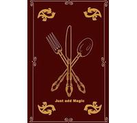 Just add magic cookbook: Just add magic cookbook Journal for Writing, Size 6" x 9" 100pages
