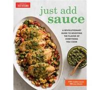 Just Add Sauce by Editors at Americas Test Kitchen Inconnu (Auteur)