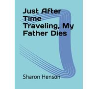 Just After Time Traveling, My Father Dies