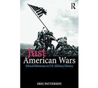 Just American Wars: Ethical Dilemmas in U.S. Military History (War, Conflict and Ethics) (English Edition) Format Kindle G