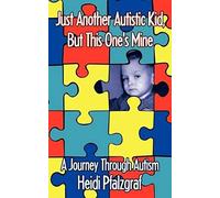 Just Another Autistic Kid, but This One's Mine Heidi Pfalzgraf (Auteur)