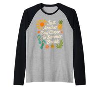 Just Another Day Closer to Summer Break Étudiants Enseignants Manche Raglan
