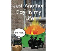 Just Another Day in my Life...I'm Fine: 6x9, 98-page, college-ruled notebook, journal, funny cover, gift for co-worker, family, friend