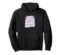 Just Another Manic Mum Day Funny Mom Citation Sweat à Capuche