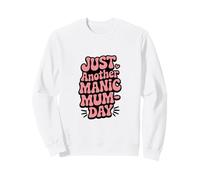 Just Another Manic Mum Day Funny Mom Citation Sweatshirt