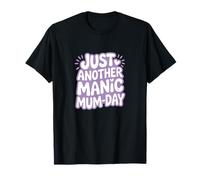 Just Another Manic Mum Day Funny Mom Citation T-Shirt