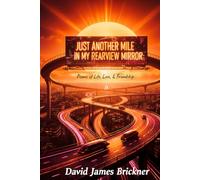 Just Another Mile in My Rearview Mirror: Poems of Life, Love, & Friendship