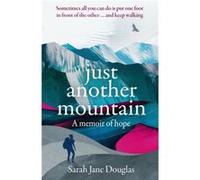 Just Another Mountain by Sarah Jane Douglas Sarah Jane Douglas (Auteur)