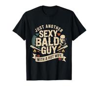 Just Another Sexy Bald Guy with A Hot Wife - T-Shirt