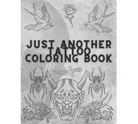 Just Another Tattoo Coloring Book: 50 Page Coloring Book Full Of Fun Tattoo Design's To Color