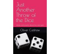Just Another Throw of the Dice: stories and poems about loss and gain
