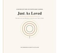 Just As Loved: A Baby Milestone Journal & Memory Book for Your Second, Third, or Fourth Child