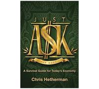 Just Ask: A Survival Guide For Today's Economy