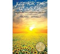 Just Ask The Universe