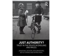 Just Authority?: Trust In The Police In England And Wales (Paperback) Jonathan Jackson, Ben Bradford, Betsy Stanko, Katrin Hohl (Auteur)