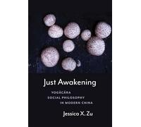 Just Awakening: Yogācāra Social Philosophy in Modern China