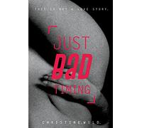 Just Bad Timing: This is a story about the love of sex, far-flung friends, frustrating family and getting lost in timezones.