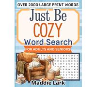 Just Be Cozy Word Search for Adults and Seniors: Large Print Word Find Puzzles for Relaxing and Stress Relief at Your Own Pace