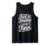 Just Be Happy I'm Not A Twin Blagues Entre frères et sœurs Débardeur