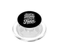Just Be Happy I'm Not A Twin Blagues Entre frères et sœurs PopSockets PopGrip pour MagSafe
