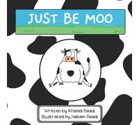 Just Be Moo: A Delightful Children's Picture Book About Accepting Yourself As You Are