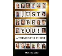 Just Be You!: A Witness for Christ