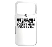 Just Because I Can't Sing Doesn't Mean I Won't Sing - Drôle Coque pour iPhone 17 Pro