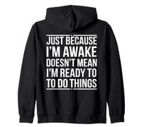 Just Because I'm Awake Doesn't Mean Humor Sweat à Capuche