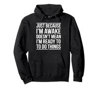 Just Because I'm Awake Doesn't Mean Humor Sweat à Capuche