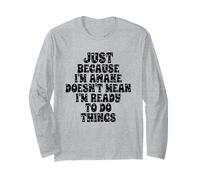 Just Because I'm Awake Doesn't Mean I'm Ready to Do Things Manche Longue