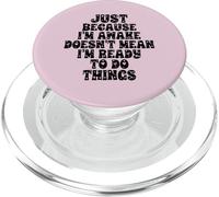 Just Because I'm Awake Doesn't Mean I'm Ready to Do Things PopSockets PopGrip pour MagSafe