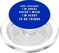 Just Because I'm Awake Funny Lazy Sleep Always Tired Humour PopSockets PopGrip pour MagSafe