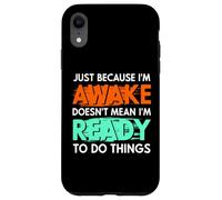 Just Because Im Awake Funny Saying Mom Women Men Kids Adolescents Coque pour iPhone XR